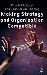 Making Strategy and Organization Compatible