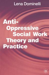 Anti Oppressive Social Work Theory and Practice