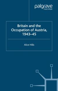 Britain and the Occupation of Austria, 1943-45
