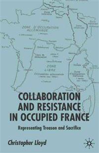 Collaboration and Resistance in Occupied France