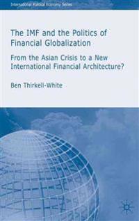 The IMF and the Politics of Financial Globalization
