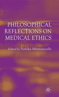 Philosophical Reflections on Medical Ethics