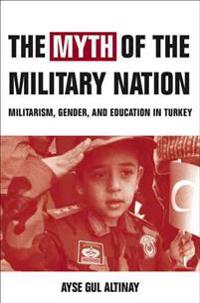Bokomslag för "The Myth of the Military-Nation"