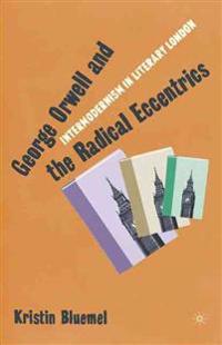 George Orwell and the Radical Eccentrics