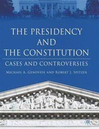 The Presidency and the Constitution