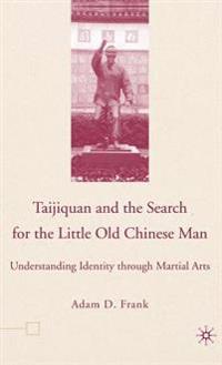 Taijiquan and The Search for The Little Old Chinese Man