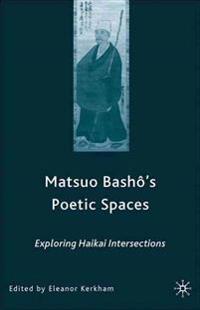 Matsuo Bash?’s Poetic Spaces