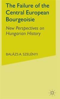 The Failure of the Central European Bourgeoisie