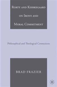 Rorty and Kierkegaard on Irony and Moral Commitment