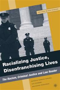 Racializing Justice, Disenfranchising Lives