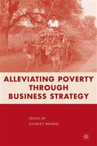 Alleviating Poverty through Business Strategy