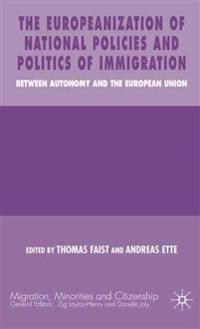 The Europeanization of National Policies and Politics of Immigration