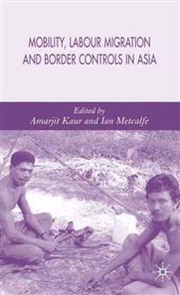 Mobility, Labour Migration and Border Controls in Asia