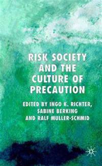 Risk Society and the Culture of Precaution