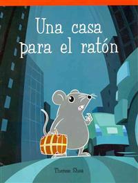 Una casa para el raton/ A House for Mouse