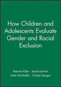How Children and Adolescents Evaluate Gender and Racial Exclusion