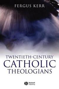 Twentieth-Century Catholic Theologians