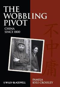 The Wobbling Pivot, China since 1800