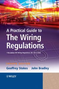 A Practical Guide to The Wiring Regulations: 17th Edition IEE Wiring Regula