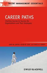 Career Paths: Charting Courses to Success for Organizations and Their Emplo