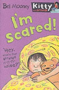 I'M SCARED!