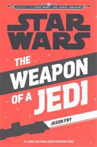 Star  Wars: The Force Awakens: The Weapon of a Jedi