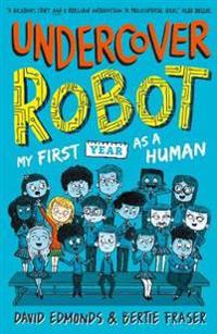 Undercover Robot: My First Year as a Human