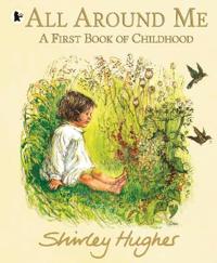 Kirjan kansi "All Around Me; A First Book of Childhood"