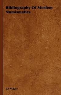 Bokomslag för "Bibliography Of Moslem Numismatics"