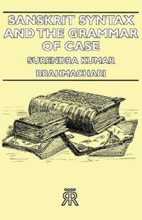 Sanskrit Syntax And The Grammar Of Case