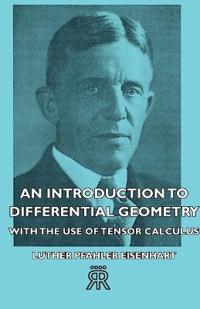 Bokomslag för "An Introduction To Differential Geometry - With The Use Of Tensor Calculus"