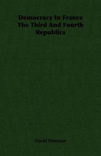 Democracy In France The Third And Fourth Republics