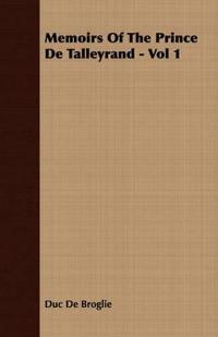 Memoirs Of The Prince De Talleyrand - Vol 1