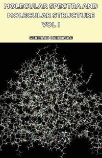Molecular Spectra and Molecular Structure - Vol I