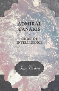 Admiral Canaris - Chief Of Intelligence