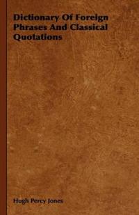 Dictionary Of Foreign Phrases And Classical Quotations
