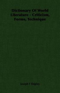 Dictionary Of World Literature - Criticism, Forms, Technique