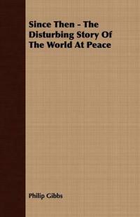 Since Then - The Disturbing Story Of The World At Peace