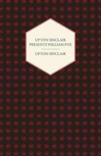 Upton Sinclair Presents William Fox