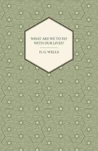 What Are We To Do With Our Lives?