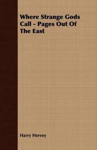 Where Strange Gods Call - Pages Out Of The East
