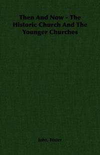 Then And Now - The Historic Church And The Younger Churches