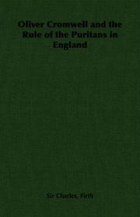 Oliver Cromwell and the Rule of the Puritans in England