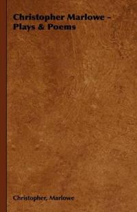 Christopher Marlowe - Plays & Poems