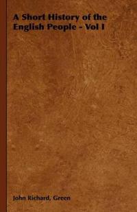 A Short History of the English People - Vol I