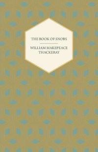 The Book of Snobs - Christmas Books and Sketches and Travels in London