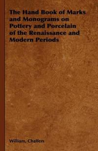 Bokomslag för "The Hand Book of Marks and Monograms on Pottery and Porcelain of the Renaissance and Modern Periods"