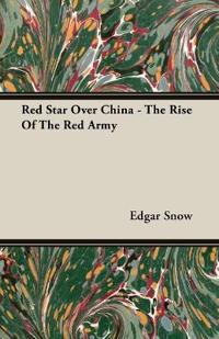 Bokomslag for "Red Star Over China - The Rise Of The Red Army"
