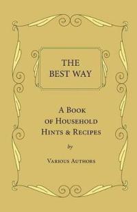 Bokomslag för "The Best Way - A Book Of Household Hints & Recipes"