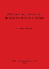 GIS Simulation of the Earliest Hominid Colonisation of Eurasia